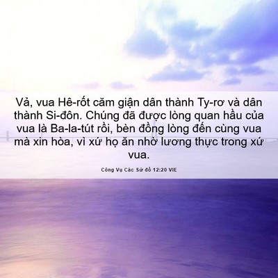 Picture 06 - Công Vụ Các Sứ đồ 12:20 VIE - Vả, vua Hê-rốt căm giận dân thành - Bible Verse Picture