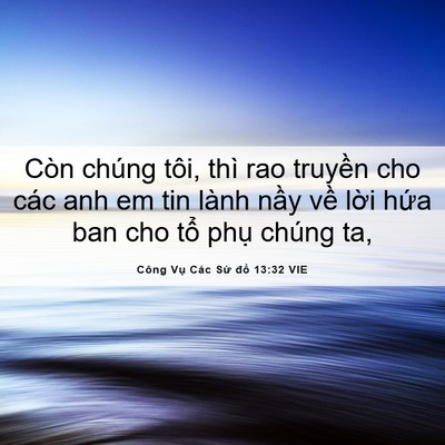 Picture 06 - Công Vụ Các Sứ đồ 13:32 VIE - Còn chúng tôi, thì rao truyền cho các anh - Bible Verse Picture