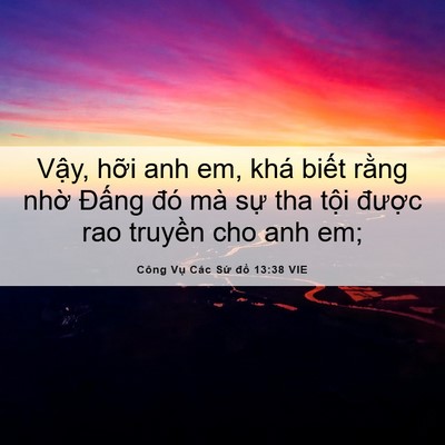 Picture 06 - Công Vụ Các Sứ đồ 13:38 VIE - Vậy, hỡi anh em, khá biết rằng nhờ - Bible Verse Picture