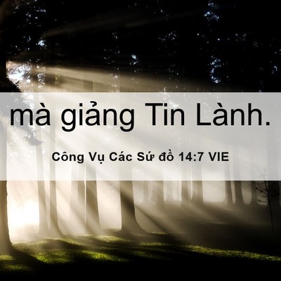 Picture 06 - Công Vụ Các Sứ đồ 14:7 VIE - mà giảng Tin - Bible Verse Picture