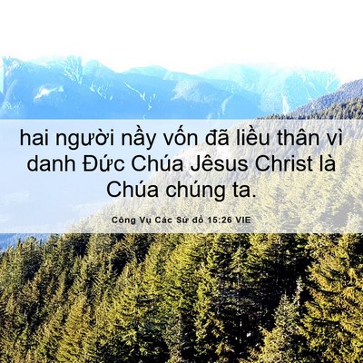Picture 06 - Công Vụ Các Sứ đồ 15:26 VIE - hai người nầy vốn đã liều thân vì - Bible Verse Picture
