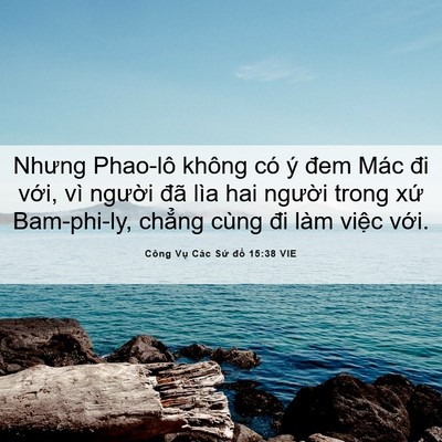 Picture 06 - Công Vụ Các Sứ đồ 15:38 VIE - Nhưng Phao-lô không có ý đem Mác đi - Bible Verse Picture