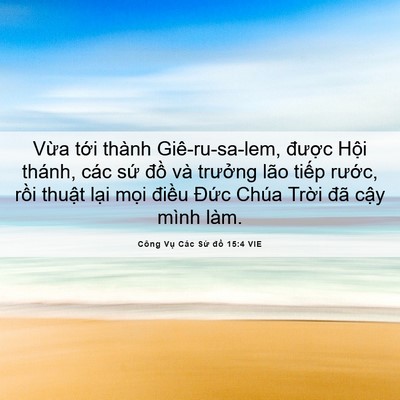 Picture 06 - Công Vụ Các Sứ đồ 15:4 VIE - Vừa tới thành Giê-ru-sa-lem, được Hội - Bible Verse Picture