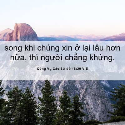 Picture 06 - Công Vụ Các Sứ đồ 18:20 VIE - song khi chúng xin ở lại lâu hơn nữa, - Bible Verse Picture
