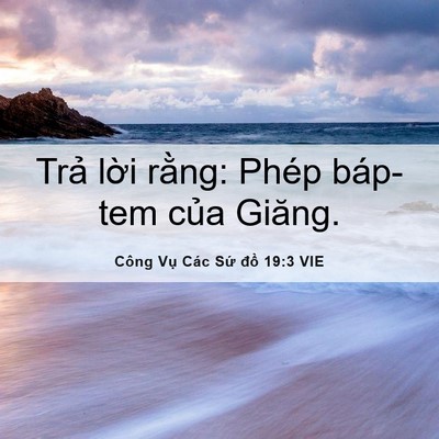 Picture 06 - Công Vụ Các Sứ đồ 19:3 VIE - Trả lời rằng: Phép báp-tem của - Bible Verse Picture