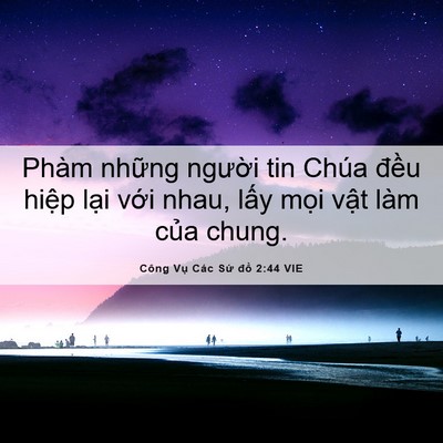 Picture 06 - Công Vụ Các Sứ đồ 2:44 VIE - Phàm những người tin Chúa đều hiệp - Bible Verse Picture