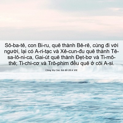 Picture 06 - Công Vụ Các Sứ đồ 20:4 VIE - Sô-ba-tê, con Bi-ru, quê thành Bê-rê, cùng - Bible Verse Picture