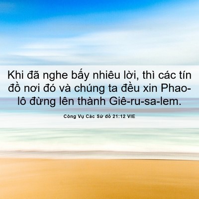 Picture 06 - Công Vụ Các Sứ đồ 21:12 VIE - Khi đã nghe bấy nhiêu lời, thì các tín - Bible Verse Picture