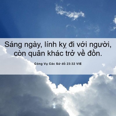 Picture 06 - Công Vụ Các Sứ đồ 23:32 VIE - Sáng ngày, lính kỵ đi với người, còn - Bible Verse Picture