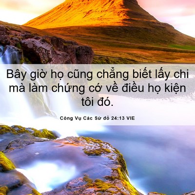 Picture 06 - Công Vụ Các Sứ đồ 24:13 VIE - Bây giờ họ cũng chẳng biết lấy chi - Bible Verse Picture