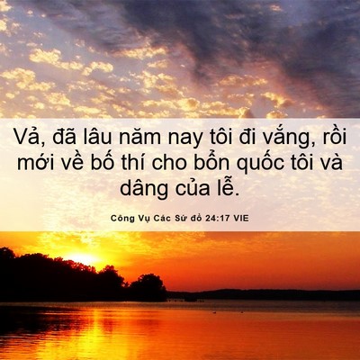 Picture 06 - Công Vụ Các Sứ đồ 24:17 VIE - Vả, đã lâu năm nay tôi đi vắng, rồi - Bible Verse Picture