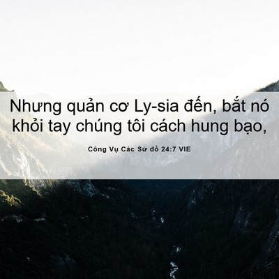 Picture 06 - Công Vụ Các Sứ đồ 24:7 VIE - Nhưng quản cơ Ly-sia đến, bắt nó khỏi - Bible Verse Picture