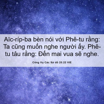 Picture 06 - Công Vụ Các Sứ đồ 25:22 VIE - Aïc-ríp-ba bèn nói với Phê-tu rằng: Ta - Bible Verse Picture