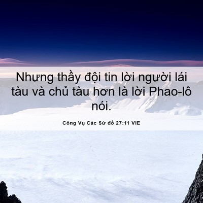 Picture 06 - Công Vụ Các Sứ đồ 27:11 VIE - Nhưng thầy đội tin lời người lái tàu - Bible Verse Picture