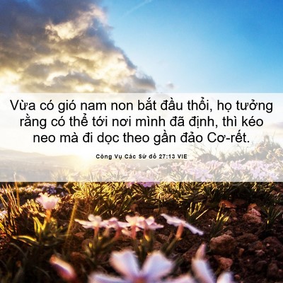 Picture 06 - Công Vụ Các Sứ đồ 27:13 VIE - Vừa có gió nam non bắt đầu thổi, họ - Bible Verse Picture