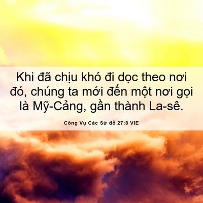 Picture 06 - Công Vụ Các Sứ đồ 27:8 VIE - Khi đã chịu khó đi dọc theo nơi đó, - Bible Verse Picture