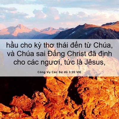 Picture 06 - Công Vụ Các Sứ đồ 3:20 VIE - hầu cho kỳ thơ thái đến từ Chúa, và - Bible Verse Picture