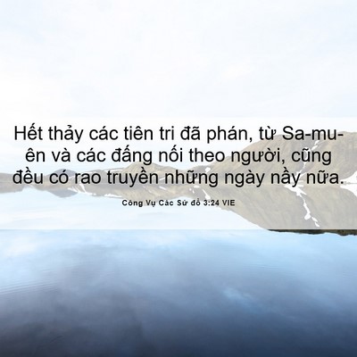 Picture 06 - Công Vụ Các Sứ đồ 3:24 VIE - Hết thảy các tiên tri đã phán, từ - Bible Verse Picture