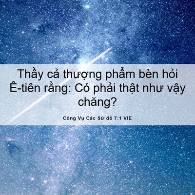 Picture 06 - Công Vụ Các Sứ đồ 7:1 VIE - Thầy cả thượng phẩm bèn hỏi Ê-tiên - Bible Verse Picture
