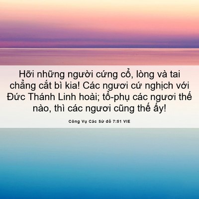 Picture 06 - Công Vụ Các Sứ đồ 7:51 VIE - Hỡi những người cứng cổ, lòng và tai - Bible Verse Picture