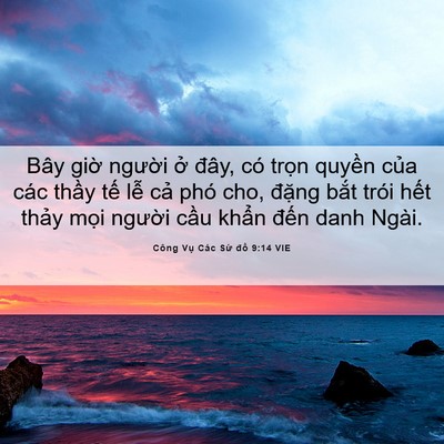 Picture 06 - Công Vụ Các Sứ đồ 9:14 VIE - Bây giờ người ở đây, có trọn quyền - Bible Verse Picture