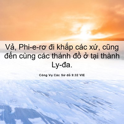 Picture 06 - Công Vụ Các Sứ đồ 9:32 VIE - Vả, Phi-e-rơ đi khắp các xứ, cũng - Bible Verse Picture