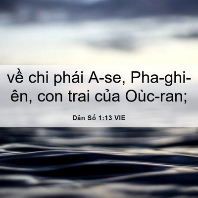 Picture 06 - Dân Số 1:13 VIE - về chi phái A-se, Pha-ghi-ên, con trai của - Bible Verse Picture
