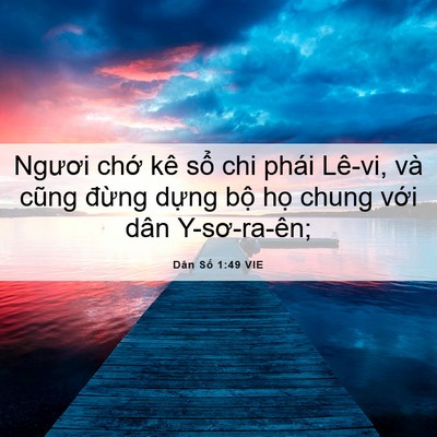 Picture 06 - Dân Số 1:49 VIE - Ngươi chớ kê sổ chi phái Lê-vi, và - Bible Verse Picture