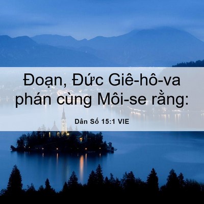 Picture 06 - Dân Số 15:1 VIE - Đoạn, Đức Giê-hô-va phán cùng Môi-se - Bible Verse Picture