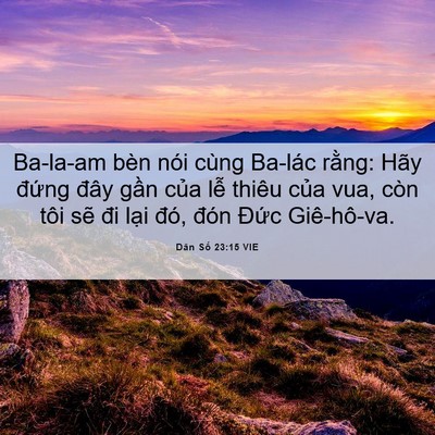 Picture 06 - Dân Số 23:15 VIE - Ba-la-am bèn nói cùng Ba-lác rằng: Hãy - Bible Verse Picture