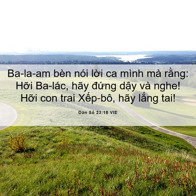 Picture 06 - Dân Số 23:18 VIE - Ba-la-am bèn nói lời ca mình mà rằng: - Bible Verse Picture