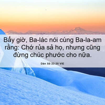 Picture 06 - Dân Số 23:25 VIE - Bấy giờ, Ba-lác nói cùng Ba-la-am rằng: - Bible Verse Picture