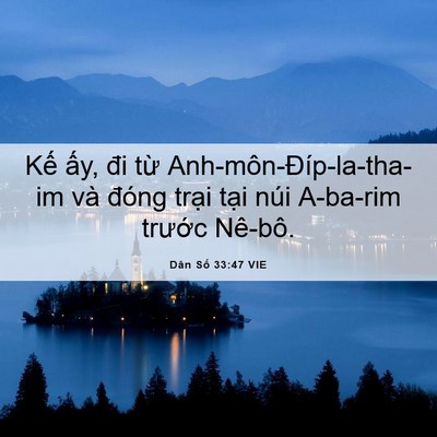 Picture 06 - Dân Số 33:47 VIE - Kế ấy, đi từ Anh-môn-Đíp-la-tha-im và - Bible Verse Picture