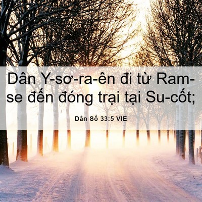 Picture 06 - Dân Số 33:5 VIE - Dân Y-sơ-ra-ên đi từ Ram-se đến đóng - Bible Verse Picture