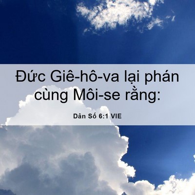 Picture 06 - Dân Số 6:1 VIE - Đức Giê-hô-va lại phán cùng Môi-se - Bible Verse Picture