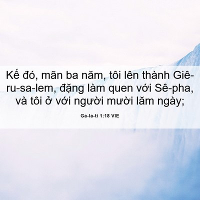 Picture 06 - Ga-la-ti 1:18 VIE - Kế đó, mãn ba năm, tôi lên thành - Bible Verse Picture