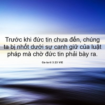 Picture 06 - Ga-la-ti 3:23 VIE - Trước khi đức tin chưa đến, chúng ta - Bible Verse Picture