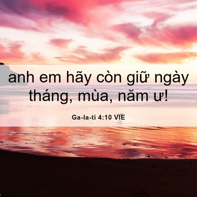 Picture 06 - Ga-la-ti 4:10 VIE - anh em hãy còn giữ ngày tháng, mùa, năm - Bible Verse Picture