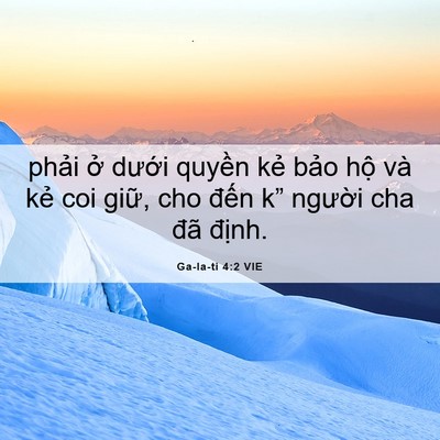 Picture 06 - Ga-la-ti 4:2 VIE - phải ở dưới quyền kẻ bảo hộ và - Bible Verse Picture