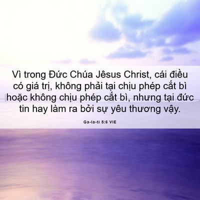 Picture 06 - Ga-la-ti 5:6 VIE - Vì trong Đức Chúa Jêsus Christ, cái - Bible Verse Picture