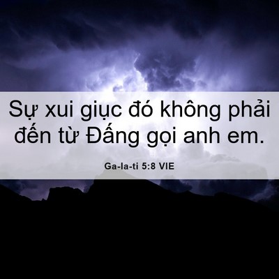 Picture 06 - Ga-la-ti 5:8 VIE - Sự xui giục đó không phải đến từ - Bible Verse Picture