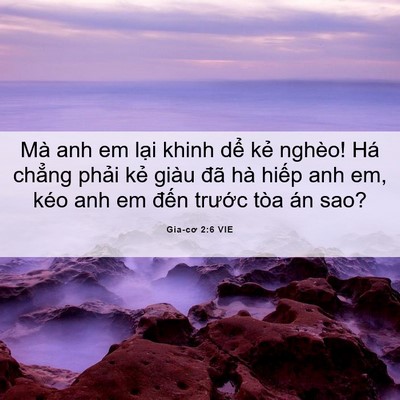 Picture 06 - Gia-cơ 2:6 VIE - Mà anh em lại khinh dể kẻ nghèo! Há - Bible Verse Picture