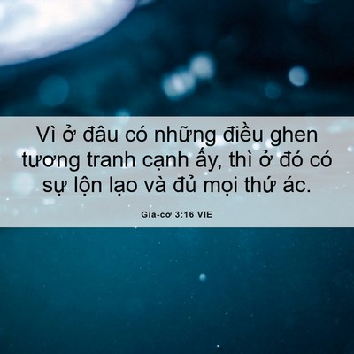 Picture 06 - Gia-cơ 3:16 VIE - Vì ở đâu có những điều ghen tương - Bible Verse Picture