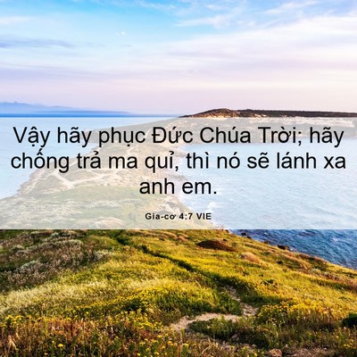 Picture 06 - Gia-cơ 4:7 VIE - Vậy hãy phục Đức Chúa Trời; hãy - Bible Verse Picture