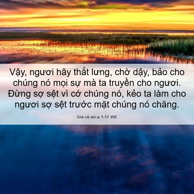 Picture 06 - Giê-rê-mi-a 1:17 VIE - Vậy, ngươi hãy thắt lưng, chờ dậy, - Bible Verse Picture