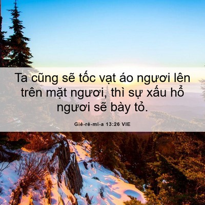 Picture 06 - Giê-rê-mi-a 13:26 VIE - Ta cũng sẽ tốc vạt áo ngươi lên trên - Bible Verse Picture