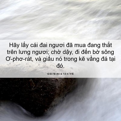 Picture 06 - Giê-rê-mi-a 13:4 VIE - Hãy lấy cái đai ngươi đã mua đang - Bible Verse Picture