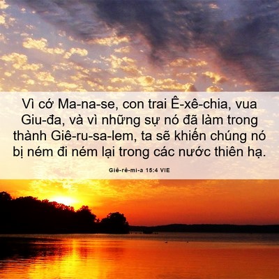 Picture 06 - Giê-rê-mi-a 15:4 VIE - Vì cớ Ma-na-se, con trai Ê-xê-chia, vua - Bible Verse Picture
