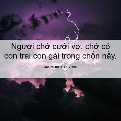 Picture 06 - Giê-rê-mi-a 16:2 VIE - Ngươi chớ cưới vợ, chớ có con trai - Bible Verse Picture