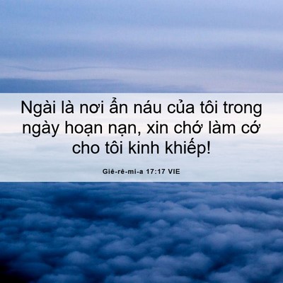 Picture 06 - Giê-rê-mi-a 17:17 VIE - Ngài là nơi ẩn náu của tôi trong ngày - Bible Verse Picture